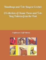 Handbags and Tote Bags to Crochet: A Collection of Classic Crochet Purse and Tote Bag Patterns from the Past 1520369972 Book Cover