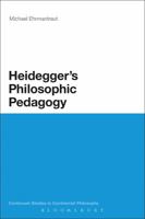 Heidegger's Philosophic Pedagogy 1441109706 Book Cover