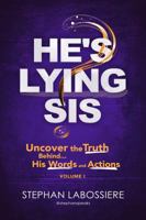 He's Lying Sis: Uncover the Truth Behind His Words and Actions, Volume 1 0998018937 Book Cover