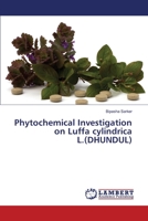 Phytochemical Investigation on Luffa cylindrica L.(DHUNDUL) 3330321571 Book Cover