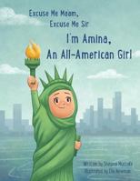 Excuse Me Ma'am, Excuse Me Sir: I'm Amina An All-American Girl 1983694762 Book Cover