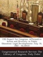 Crs Report for Congress: Affirmative Action and Diversity in Public Education: Legal Developments: July 16, 2007 - Rl30410 1295025418 Book Cover