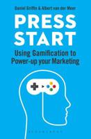 Press Start: Using gamification to power-up your marketing 1472970519 Book Cover