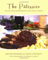 The Pâtissier: Recipes and Conversations from Alsace, France 0595365051 Book Cover