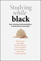 Studying While Black: Race, Education, and Emancipation in South African Universities 0796925089 Book Cover