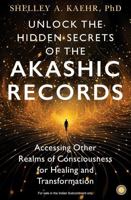 Unlock the Hidden Secrets of the Akashic Records: Accessing Other Realms of Consciousness for Healing and Transformation 9348098489 Book Cover