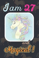 I am 27 and Magical: Cute Unicorn Journal and Happy Birthday Notebook/Diary, Cute Unicorn Birthday Gift for 27th Birthday for beautiful girl. 1671126262 Book Cover