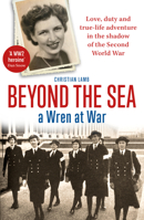 Beyond the Sea: A Wren at War 1914451023 Book Cover