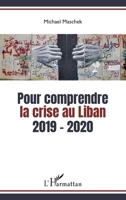 Pour comprendre la crise au Liban: 2019-2020 (French Edition) 2343204837 Book Cover