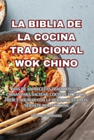 La Biblia de la Cocina Tradicional Wok Chino (Spanish Edition) 183578867X Book Cover