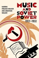 Music and Soviet Power, 1917-1932 1783271930 Book Cover