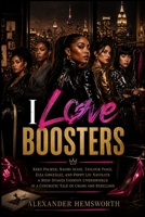I Love Boosters: Keke Palmer, Naomi Ackie, Taylour Paige, Eiza González, and Poppy Liu Navigate a High-Stakes Fashion Underworld in a Cinematic Tale of Chaos and Rebellion B0H2HYF6VJ Book Cover