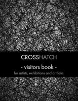 Crosshatch Visitors Book: for Artists, Exhibitions, Galleries and Art Fairs 1696297893 Book Cover