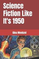 Science Fiction Like It's 1950 B0FYQJZRRT Book Cover
