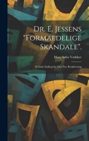 Dr. E. Jessens "Formaedelige Skandale".: Et Lidet Indlaeg for Den Nye Retskrivning 1022191365 Book Cover