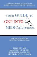 Your Guide to Get into Medical School: Practical Advice by Trusted Professionals 1536814679 Book Cover
