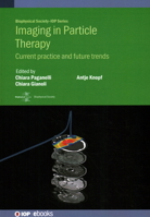 Imaging in Particle Therapy: Current Practice and Future Trends 0750351152 Book Cover