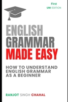 English Grammar Made Easy: How to Understand English Grammar as a Beginner B0CD94QMCB Book Cover