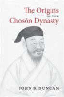 The Origins of the Choson Dynasty (Korean Studies of the Henry M. Jackson School of International Studies) 0295993790 Book Cover