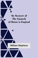 An Account Of The Growth Of Deism In England 9354591558 Book Cover