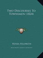 Two Discourses To Townsmen (1824) 1177063794 Book Cover