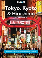 Moon Tokyo, Kyoto & Hiroshima: With Osaka: Experience Japan’s Top Cities with the Best Day Trips (Moon Asia & Pacific Travel Guide) B0DSBF7LSX Book Cover
