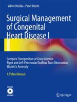 Surgical Management of Congenital Heart Disease I: Complex Transposition of Great Arteries Right and Left Ventricular Outflow Tract Obstruction Ebstein´s Anomaly A Video Manual 3642241689 Book Cover