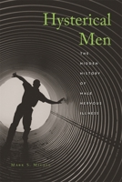 Hysterical Men: The Hidden History of Male Nervous Illness 0674031660 Book Cover