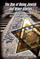 The DAO of Being Jewish and Other Stories: Seeking Jewish Narrative All Over the World 1522977953 Book Cover