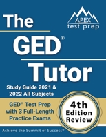 GED Tutor Study Guide 2021 and 2022 All Subjects: GED Test Prep with 3 Full-Length Practice Exams: [4th Edition Review] 1637755066 Book Cover