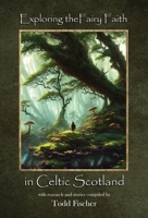 Exploring the Fairy Faith in Celtic Scotland B0H8WFM3QS Book Cover