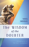 The Wisdom of the Doubter 1675566291 Book Cover