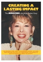 Creating a Lasting Impact: The Amazing Life of Joy Esther Karp 1038312981 Book Cover