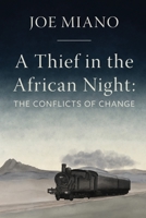A Thief in the African Night: The Conflicts of Change 1950444155 Book Cover