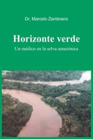 HORIZONTE VERDE: Un médico en la selva amazónica (Spanish Edition) B0DPYNQLJ6 Book Cover