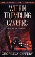 Within Trembling Caverns: A Modern Polish Folktale 1838149856 Book Cover