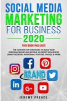 Social Media Marketing for Business 2020: The Ultimate Top Strategies to Build Your Personal Brand and Become an Expert Influencer Using Facebook, Instagram, YouTube, Google and More 1801097984 Book Cover