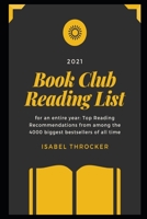 2021 Book Club Reading List for an entire year: Top Reading Recommendations from among the 4000 biggest bestsellers of all time B08R7GYVXW Book Cover