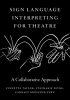Sign Language Interpreting for Theatre: A Collaborative Approach 1954622783 Book Cover