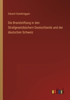 Die Brandstiftung in den Strafgesetzbüchern Deutschlands und der deutschen Schweiz 3368026208 Book Cover