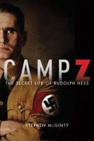 CAMP Z. The Secret Life of Rudolf Hess 1443406597 Book Cover