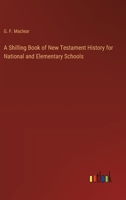 A Shilling Book of New Testament History for National and Elementary Schools 3368724010 Book Cover