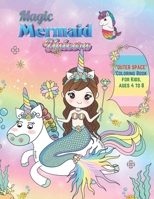 Magic Mermaid Unicorn: "OUTER SPACE" Coloring Book, Activity Book for Kids, Ages 4 to 8 Years, Large Paper, Beautiful, Cute Pictures, Keep Improve Pencil Grip, Help Relax B08GRRHSDH Book Cover