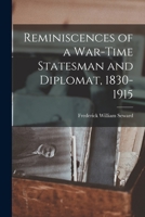 Reminiscences of a War-Time Statesman and Diplomat, 1830-1915 1017330409 Book Cover