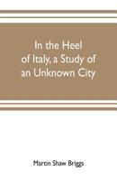 In the heel of Italy, a study of an unknown city 9353703247 Book Cover