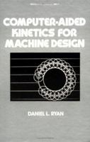 Computer-aided Kinetics for Machine Design (Mechanical Engineering) 0824714210 Book Cover