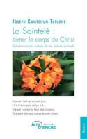 La Sainteté : aimer le corps du Christ: Balade musicale, balade de vie, balade spirituelle (French Edition) 2354857748 Book Cover