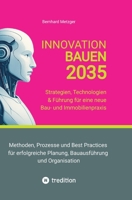Innovation Bauen 2035: Strategien, Technologien & Führung für eine neue Bau- und Immobilienpraxis (German Edition) 3384590031 Book Cover