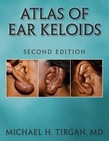 Atlas of Ear Keloids 0985655372 Book Cover