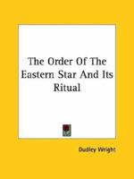 The Order Of The Eastern Star And Its Ritual 142533217X Book Cover